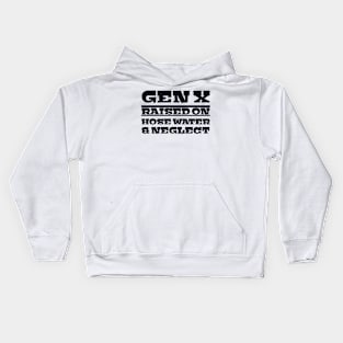 Gen x raised on hose water and neglect. Kids Hoodie